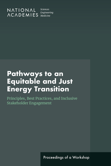 Pathways to an Equitable and Just Energy Transition: Principles, Best Practices, and Inclusive Stakeholder Engagement: Proceedings of a Workshop