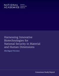 Harnessing Innovative Biotechnologies for National Security in Material and Human Dimensions: Abridged Version