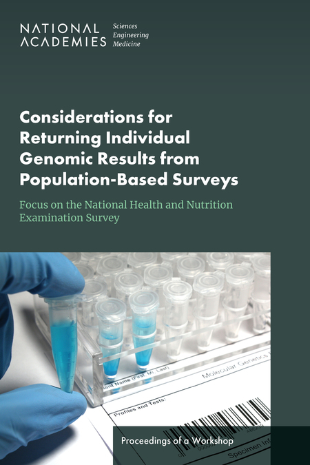 Considerations for Returning Individual Genomic Results from Population-Based Surveys: Focus on the National Health and Nutrition Examination Survey: Proceedings of a Workshop