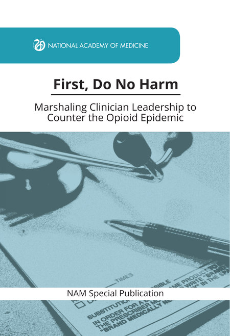 First, Do No Harm: Marshaling Clinician Leadership to Counter the Opioid Epidemic