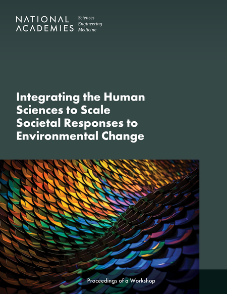 Integrating the Human Sciences to Scale Societal Responses to Environmental Change: Proceedings of a Workshop