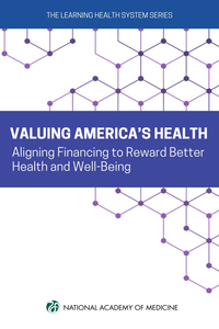Valuing America's Health: Aligning Financing to Award Better Health and Well-Being
