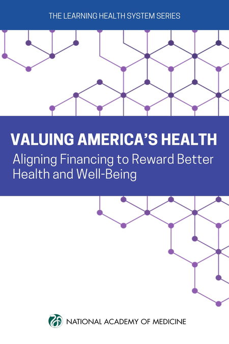 Valuing America's Health: Aligning Financing to Reward Better Health and Well-Being