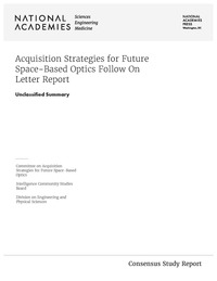Acquisition Strategies for Future Space-Based Optics Follow On Letter Report: Unclassified Summary