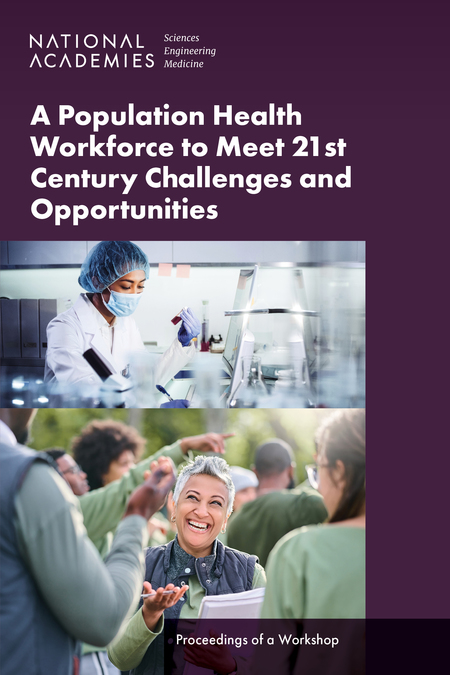 A Population Health Workforce to Meet 21st Century Challenges and Opportunities: Proceedings of a Workshop