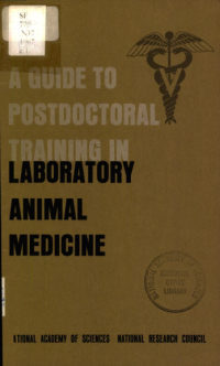 Cover Image: A guide to postdoctoral training in laboratory animal medicine; a report of the Committee on Professional Education, Institute of Laboratory Animal Resources, National Research Council.