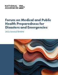 Forum on Medical and Public Health Preparedness for Disasters and Emergencies: 2022 Annual Report