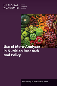 Use of Meta-Analyses in Nutrition Research and Policy: Proceedings of a Workshop Series