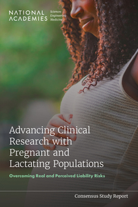Advancing Clinical Research with Pregnant and Lactating Populations: Overcoming Real and Perceived Liability Risks