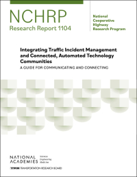 Integrating Traffic Incident Management and Connected, Automated Technology Communities: A Guide for Communicating and Connecting