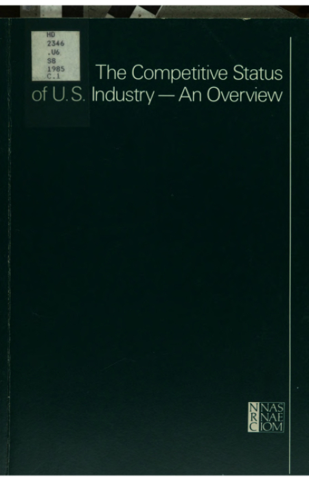 Competitive Status of U.S. Industry--an Overview: A Study of the Influences of Technology in Determining International Industrial Competitive Advantages in Selected Industries