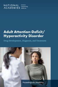 Adult Attention-Deficit/Hyperactivity Disorder: Drug Development, Diagnosis, and Treatment: Proceedings of a Workshop