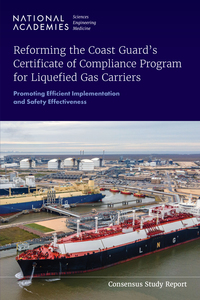 Reforming the Coast Guard's Certificate of Compliance Program for Liquefied Gas Carriers: Promoting Efficient Implementation and Safety Effectiveness