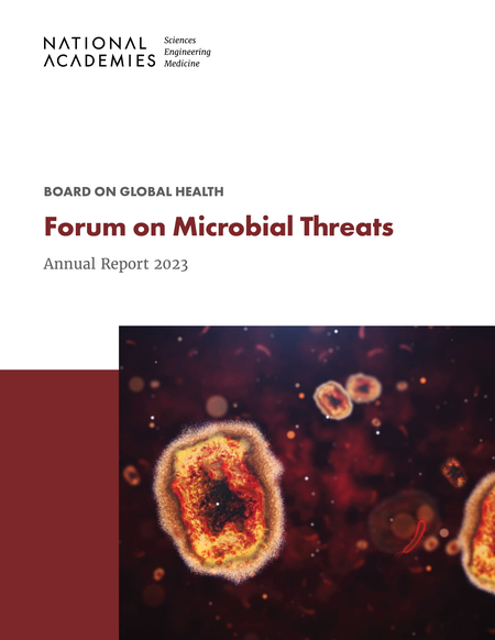 Forum on Microbial Threats: Annual Report 2023