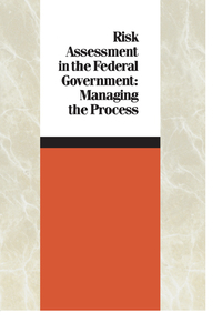 Risk Assessment in the Federal Government: Managing the Process