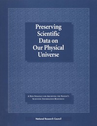 Preserving Scientific Data on Our Physical Universe: A New Strategy for Archiving the Nation's Scientific Information Resources