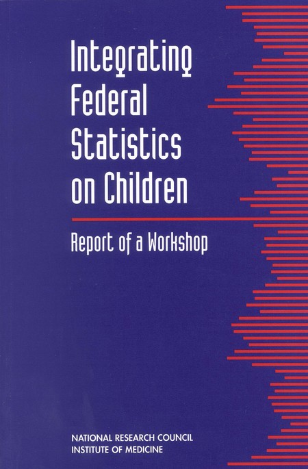 Integrating Federal Statistics on Children: Report of a Workshop