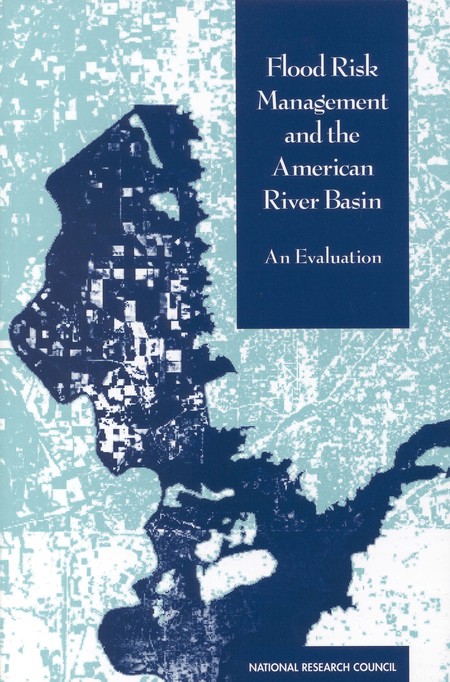 Flood Risk Management and the American River Basin: An Evaluation
