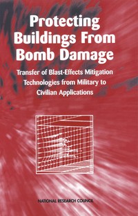 Protecting Buildings from Bomb Damage: Transfer of Blast-Effects Mitigation Technologies from Military to Civilian Applications