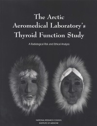 The Arctic Aeromedical Laboratory's Thyroid Function Study: A Radiological Risk and Ethical Analysis