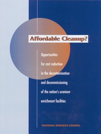 Affordable Cleanup?: Opportunities for Cost Reduction in the Decontamination and Decommissioning of the Nation's Uranium Enrichment Facilities