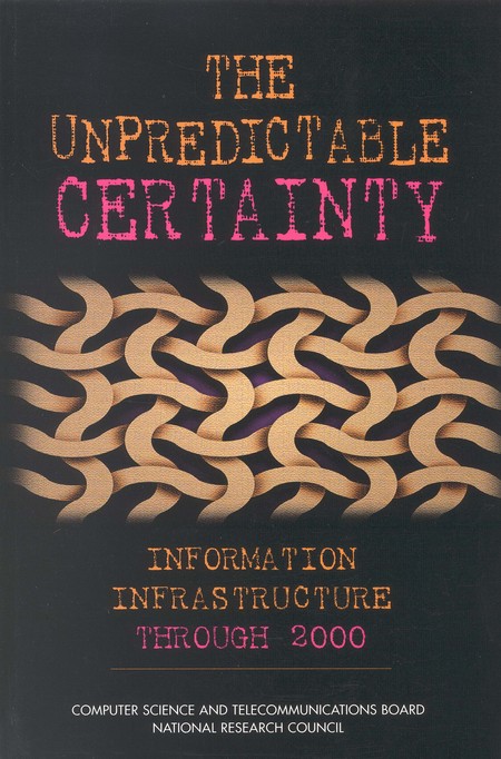 The Unpredictable Certainty: Information Infrastructure Through 2000