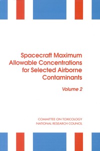 Spacecraft Maximum Allowable Concentrations for Selected Airborne Contaminants: Volume 2