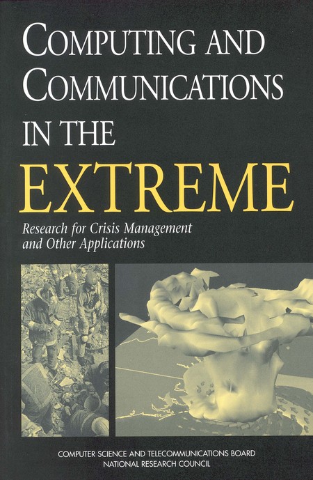 Cover: Computing and Communications in the Extreme: Research for Crisis Management and Other Applications