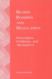 Blood Banking and Regulation: Procedures, Problems, and Alternatives