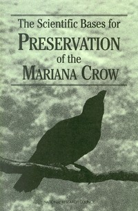 The Scientific Bases for Preservation of the Mariana Crow
