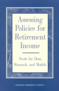Assessing Policies for Retirement Income: Needs for Data, Research, and Models