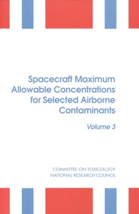 Spacecraft Maximum Allowable Concentrations for Selected Airborne Contaminants: Volume 3