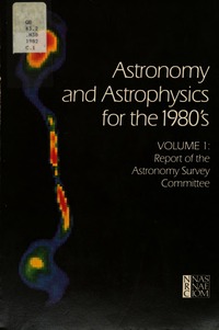 Astronomy and Astrophysics for the 1980's, Volume 1: Report of the Astronomy Survey Committee