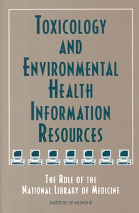 Toxicology and Environmental Health Information Resources: The Role of the National Library of Medicine