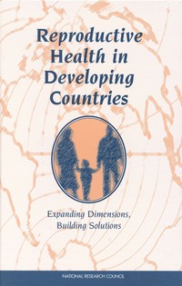 Reproductive Health in Developing Countries: Expanding Dimensions, Building Solutions