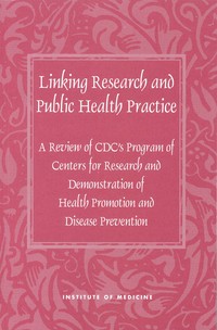 Linking Research and Public Health Practice: A Review of CDC's Program of Centers for Research and Demonstration of Health Promotion and Disease Prevention