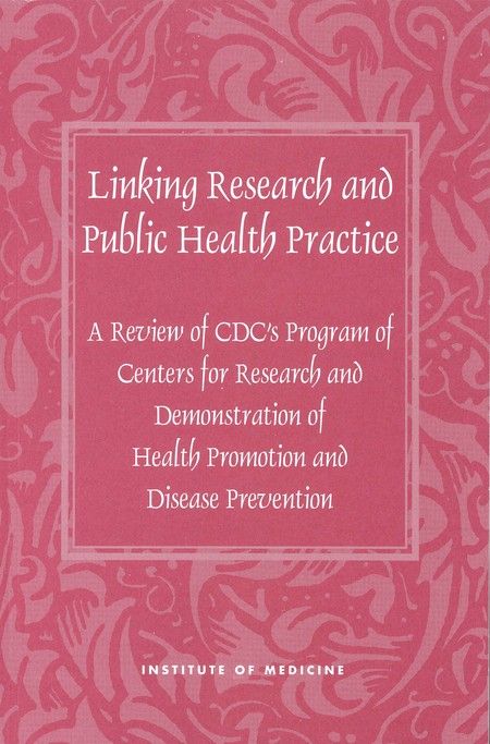 Linking Research and Public Health Practice: A Review of CDC's Program of Centers for Research and Demonstration of Health Promotion and Disease Prevention