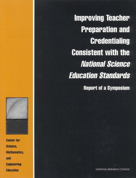 Cover: Improving Teacher Preparation and Credentialing Consistent with the National Science Education Standards: Report of a Symposium