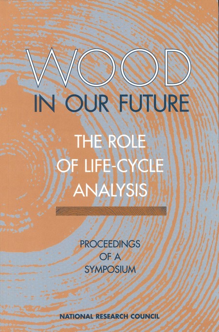 Wood in Our Future: The Role of Life-Cycle Analysis: Proceedings of a Symposium