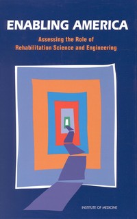 Enabling America: Assessing the Role of Rehabilitation Science and Engineering