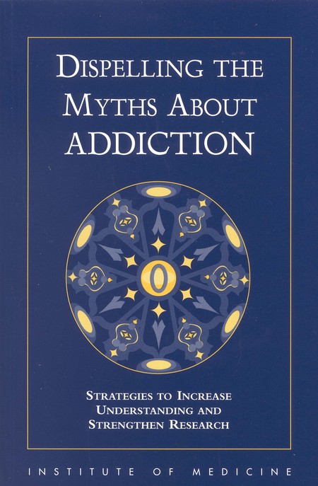 Dispelling the Myths About Addiction: Strategies to Increase Understanding and Strengthen Research