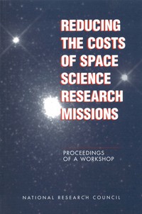 Reducing the Costs of Space Science Research Missions: Proceedings of a Workshop