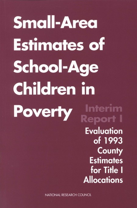 Small-Area Estimates of School-Age Children in Poverty: Interim Report 1, Evaluation of 1993 County Estimates for Title I Allocations