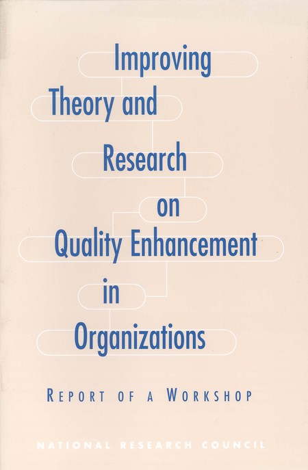 Cover: Improving Theory and Research on Quality Enhancement in Organizations: Report of a Workshop