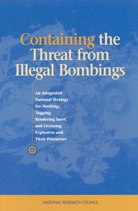 Containing the Threat from Illegal Bombings: An Integrated National Strategy for Marking, Tagging, Rendering Inert, and Licensing Explosives and Their Precursors