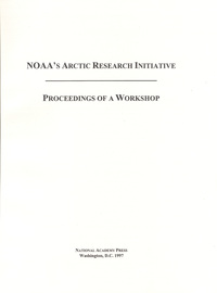 NOAA's Arctic Research Initiative: Proceedings of a Workshop
