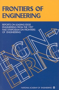 Frontiers of Engineering: Reports on Leading Edge Engineering from the 1997 NAE Symposium on Frontiers of Engineering