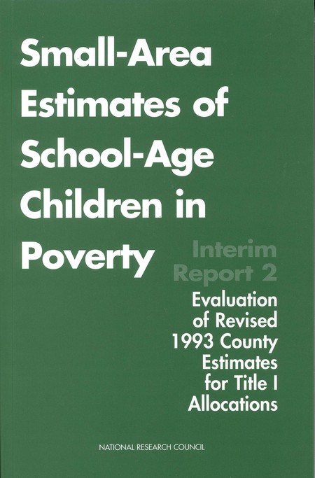 Small-Area Estimates of School-Age Children in Poverty: Interim Report 2, Evaluation of Revised 1993 County Estimates for Title I Allocations