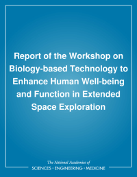 Report of the Workshop on Biology-based Technology to Enhance Human Well-being and Function in Extended Space Exploration