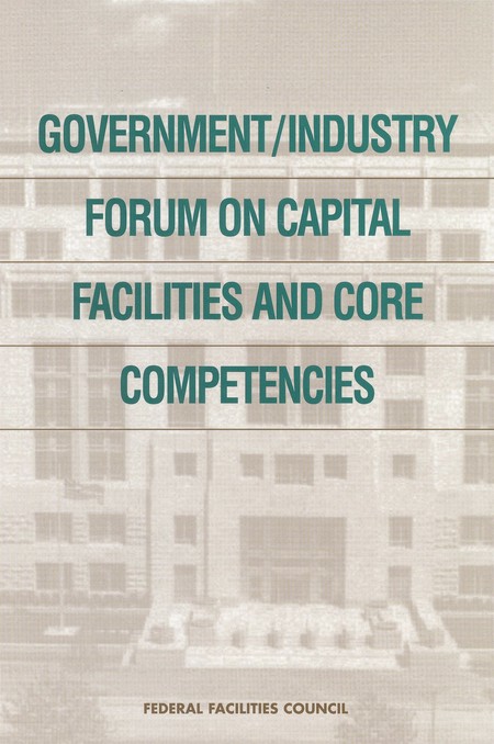 Cover: Government/Industry Forum on Capital Facilities and Core Competencies: Summary Report